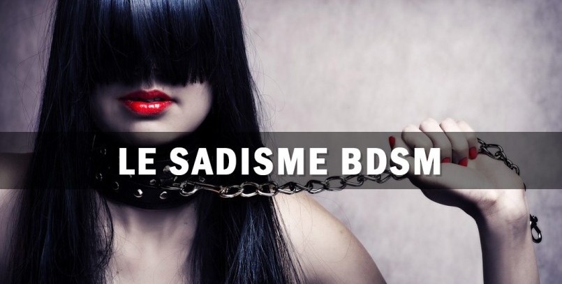 Comprendre et découvrir le sadisme dans le BDSM dans toutes ses formes
