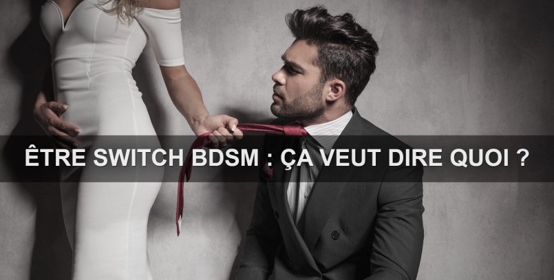 Switch BDSM : définition, rôles, avantages, inconvénients, relation