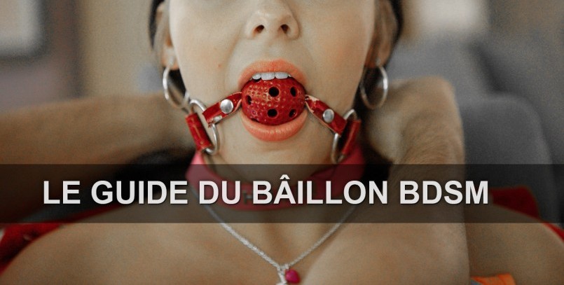 Tout savoir sur le bâillon BDSM pour bâillonner son soumis